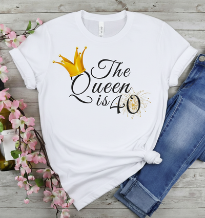 Queen is 40 Birthday shirt
