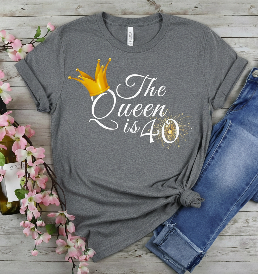 Queen is 40 Birthday shirt